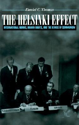 The Helsinki Effect: International Norms, Human Rights, and the Demise of Communism (Paperback)