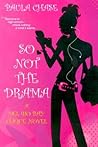 So Not The Drama (Del Rio Bay Clique, #1)