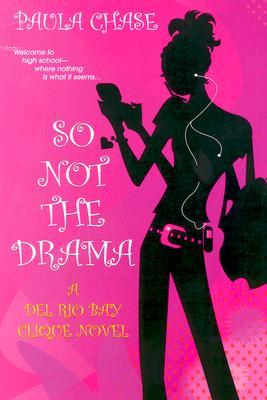 So Not The Drama (Del Rio Bay Clique, #1)