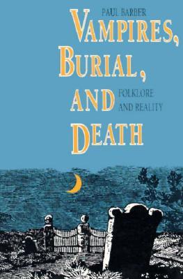 Vampires, Burial, and Death: Folklore and Reality (Paperback)