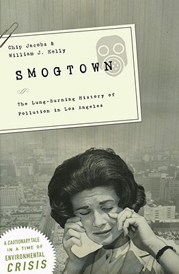 Smogtown: The Lung-Burning History of Pollution in Los Angeles (Hardcover)