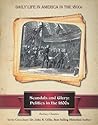 Scandals and Glory: Politics in the 1800s (Daily Life in America in the 1800s)