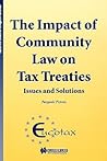 The Impact of Community Law on Tax Treaties:Issues and Solutions (Eucotax Series on European Taxation, 4) The Impact of Community Law on Tax Treaties:Issues and Solutions (Eucotax Series on European Taxation, 4)