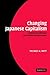 Changing Japanese Capitalism by Michael A. Witt