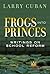 Frogs into Princes: Writings on School Reform (Multicultural Education Series)