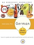 German Made Simple: Learn to speak and understand German quickly and easily