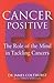 Cancer Positive : The Role ...