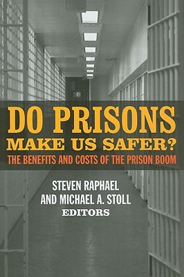Do Prisons Make Us Safer?: The Benefits and Costs of the Prison Boom (Hardcover)