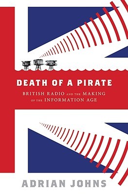 Death of a Pirate: British Radio and the Making of the Information Age (Hardcover)