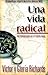 Una Vida Radical (Spanish Edition)