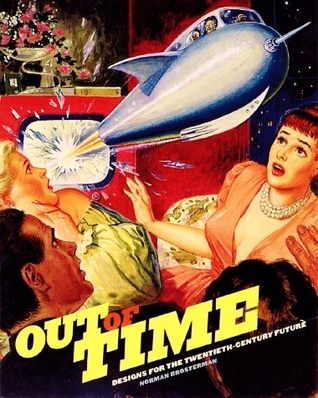 Out of Time: Designs for the Twentieth-Century Future (Paperback)
