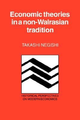 Economic Theories in a Non-Walrasian Tradition (Historical Perspectives on Modern Economics)