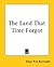 The Land That Time Forgot (Caspak, #1)