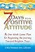 7 Days To A Positive: A One...