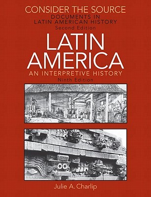 Consider the Source: Documents in Latin American History for Latin America: An Interpretive History (Paperback)