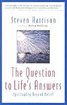 The Question to Life's Answers: Spirituality Beyond Belief