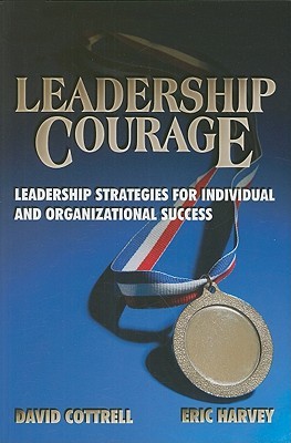 Leadership Courage: Leadership Strategies for Individual and Organizational Success (Paperback)