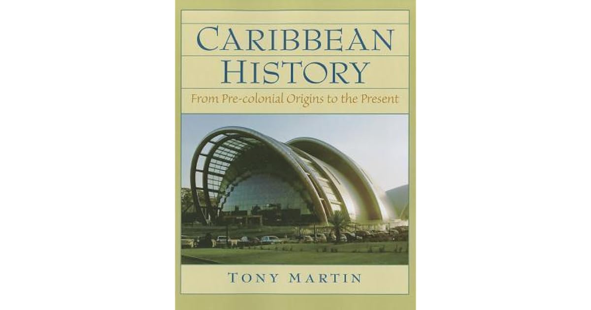 Caribbean History From PreColonial Origins to the Present by Tony