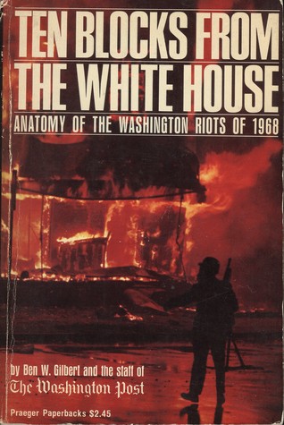 Ten Blocks From The White House Anatomy of the Washington Riots of 1968 (Paperback)
