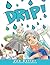Drip! by Janet Butler
