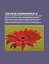 Lebanese Businesspeople: Carlos Slim, Rafic Hariri, Carlos Ghosn, Al-Waleed Bin Talal, Shadi A. Karam, Edmond Safra, Sarkis Soghanalian