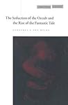 The Seduction of the Occult and the Rise of the Fantastic Tale (Cultural Memory in the Present) The Seduction of the Occult and the Rise of the Fantastic Tale (Cultural Memory in the Present)