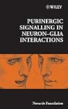 Purinergic Signalling in Neuron-Glia Interactions (Novartis Foundation Symposia)