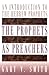 The Prophets as Preachers: An Introduction to the Hebrew Prophets