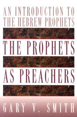 The Prophets as Preachers: An Introduction to the Hebrew Prophets (Paperback)