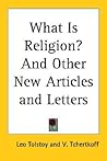 What Is Religion? And Other New Articles and Letters