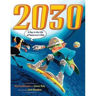 2030: A Day in the Life of Tomorrow's Kids by Amy Zuckerman