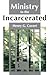 Ministry to the Incarcerated by Henry G. Covert