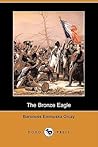 The Bronze Eagle by Emmuska Orczy