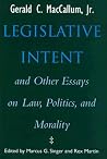 Legislative Intent and Other Essays on Politics, Law, and Morality