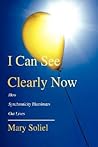 I Can See Clearly Now: How Synchronicity Illuminates Our Lives I Can See Clearly Now: How Synchronicity Illuminates Our Lives