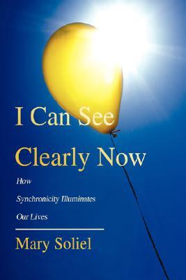 I Can See Clearly Now: How Synchronicity Illuminates Our Lives (Paperback)