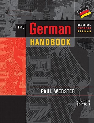 The German Handbook: Your Guide to Speaking and Writing German (Cambridge Express German)
