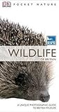 Wildlife of Britain (RSPB: DK Pocket Nature) Wildlife of Britain (RSPB: DK Pocket Nature)