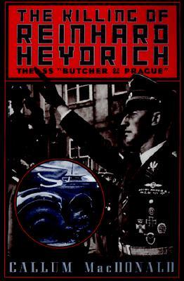The Killing of Reinhard Heydrich: The SS Butcher of Prague (Paperback)