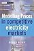 Modelling Prices in Competitive Electricity Markets (The Wiley Finance Series)