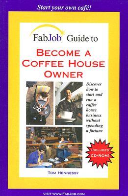 FabJob Guide to Become a Coffee House Owner (With CD-ROM)