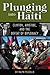Plunging into Haiti: Clinton, Aristide, and the Defeat of Diplomacy