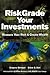 RiskGrade Your Investments: Measure Your Risk and Create Wealth