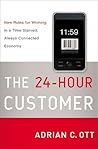 The 24-Hour Customer: New Rules for Winning in a Time-Starved, Always-Connected Economy