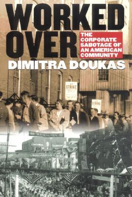 Worked Over: The Corporate Sabotage of an American Community (Paperback)