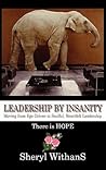 Leadership by Insanity by Sheryl WithanS
