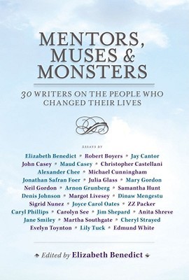 Mentors, Muses & Monsters: 30 Writers on the People Who Changed Their Lives (Hardcover)