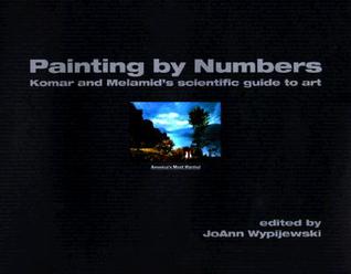 Painting by Numbers: Komar and Melamid's Scientific Guide to Art (Paperback)