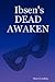 Ibsen's DEAD AWAKEN