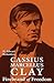 Cassius Marcellus Clay: Firebrand of Freedom